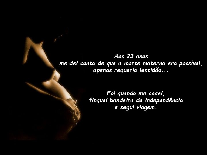 Aos 23 anos me dei conta de que a morte materna era possível, apenas