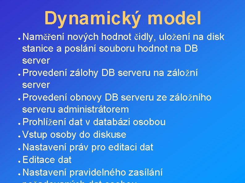 Dynamický model Naměření nových hodnot čidly, uložení na disk stanice a poslání souboru hodnot