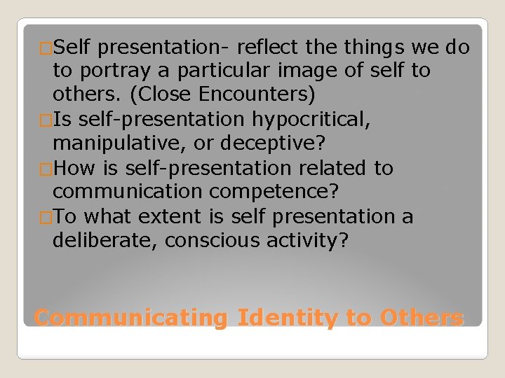 �Self presentation- reflect the things we do to portray a particular image of self