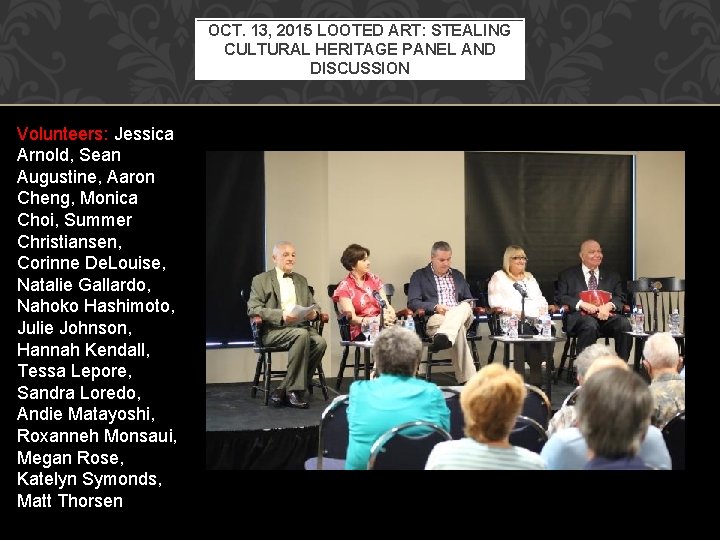 OCT. 13, 2015 LOOTED ART: STEALING CULTURAL HERITAGE PANEL AND DISCUSSION Volunteers: Jessica Arnold,