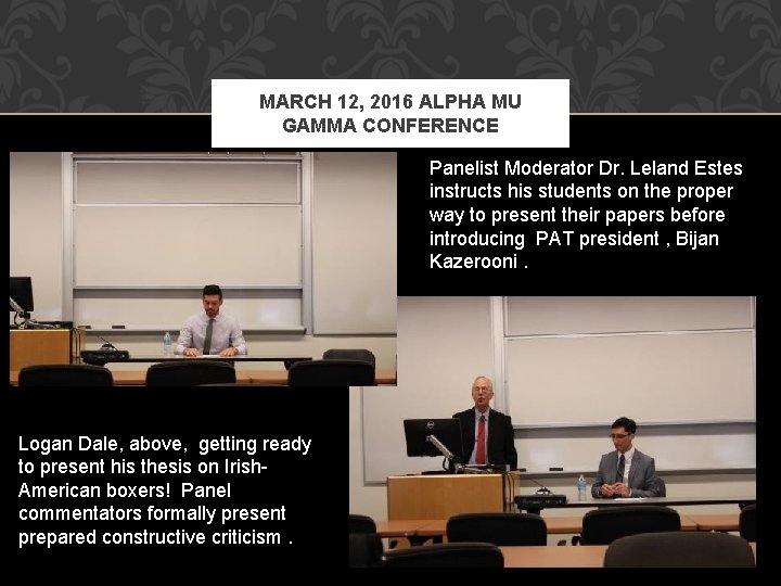 MARCH 12, 2016 ALPHA MU GAMMA CONFERENCE Panelist Moderator Dr. Leland Estes instructs his