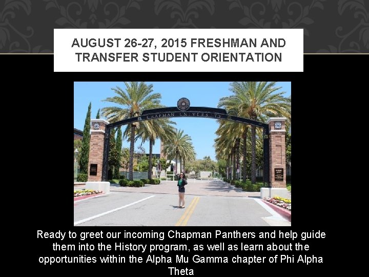 AUGUST 26 -27, 2015 FRESHMAN AND TRANSFER STUDENT ORIENTATION Ready to greet our incoming