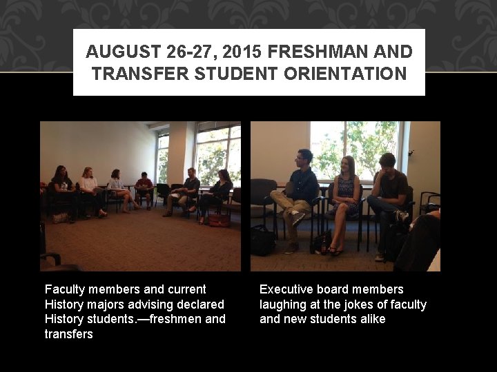 AUGUST 26 -27, 2015 FRESHMAN AND TRANSFER STUDENT ORIENTATION Faculty members and current History