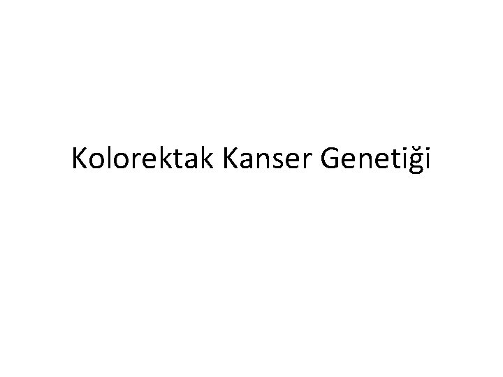 Kolorektak Kanser Genetiği 