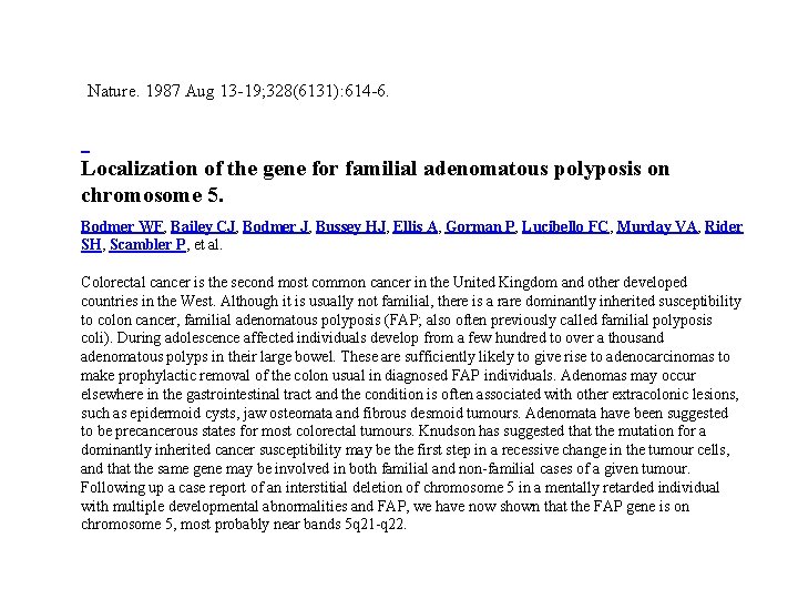 Nature. 1987 Aug 13 -19; 328(6131): 614 -6. Localization of the gene for familial Nature. 1987 Aug 13 -19; 328(6131): 614 -6. Localization of the gene for familial