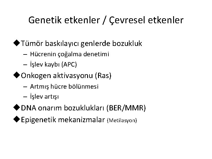 Genetik etkenler / Çevresel etkenler u. Tümör baskılayıcı genlerde bozukluk – Hücrenin çoğalma denetimi Genetik etkenler / Çevresel etkenler u. Tümör baskılayıcı genlerde bozukluk – Hücrenin çoğalma denetimi