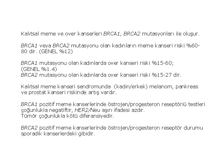 Kalıtsal meme ve over kanserleri BRCA 1, BRCA 2 mutasyonları ile oluşur. BRCA 1