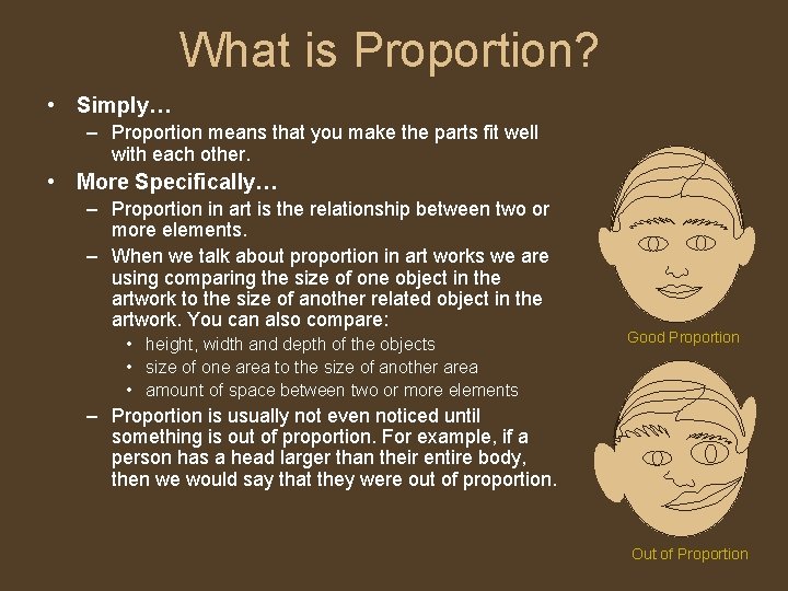 What is Proportion? • Simply… – Proportion means that you make the parts fit