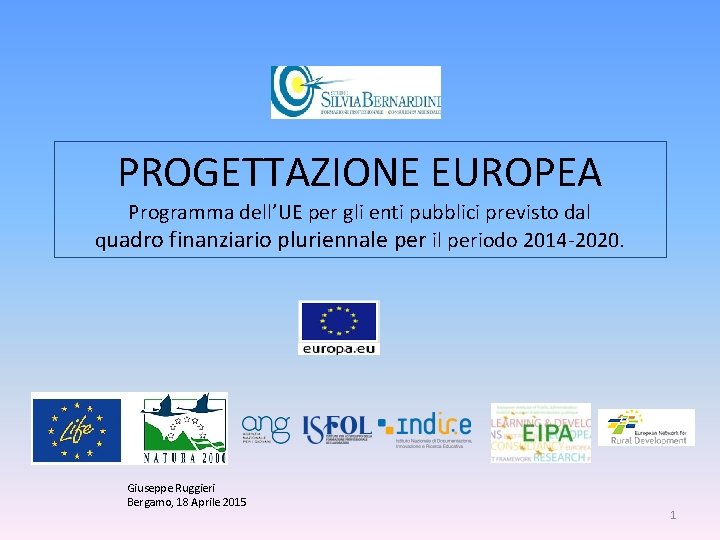 PROGETTAZIONE EUROPEA Programma dell’UE per gli enti pubblici previsto dal quadro finanziario pluriennale per