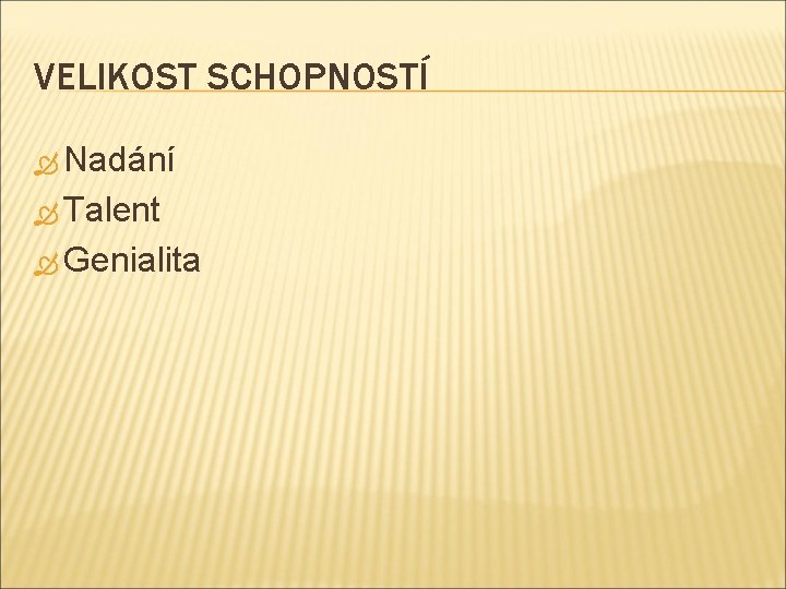 VELIKOST SCHOPNOSTÍ Nadání Talent Genialita 