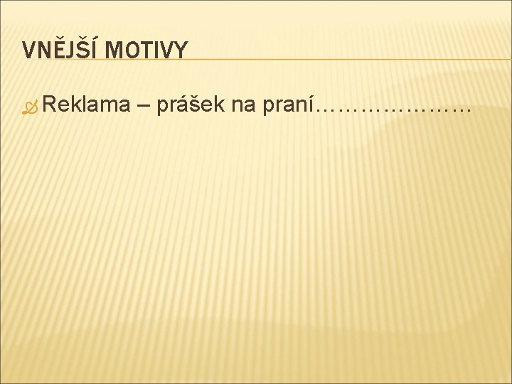 VNĚJŠÍ MOTIVY Reklama – prášek na praní………………… 