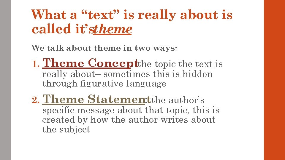 What a “text” is really about is called it’stheme We talk about theme in