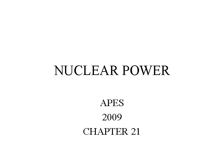 NUCLEAR POWER APES 2009 CHAPTER 21 