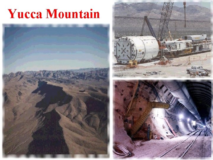 Yucca Mountain www. geology. fau. edu/course_info/fall 02/ EVR 3019/Nuclear_Waste. ppt 