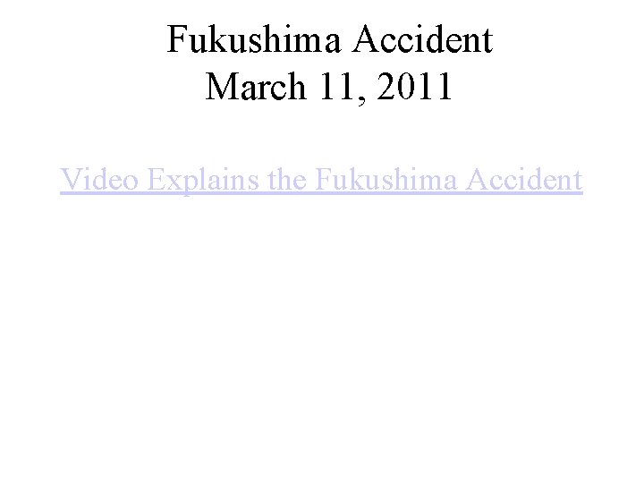 Fukushima Accident March 11, 2011 Video Explains the Fukushima Accident 