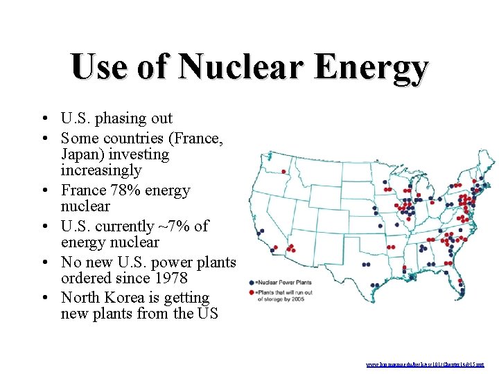 Use of Nuclear Energy • U. S. phasing out • Some countries (France, Japan)