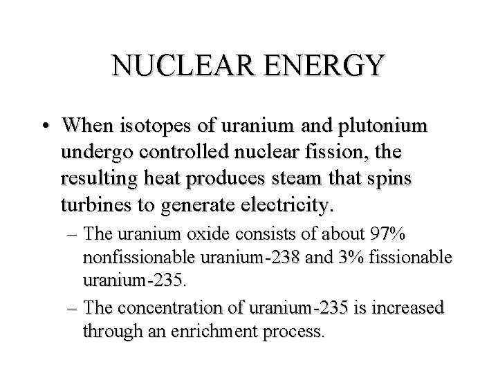 NUCLEAR ENERGY • When isotopes of uranium and plutonium undergo controlled nuclear fission, the