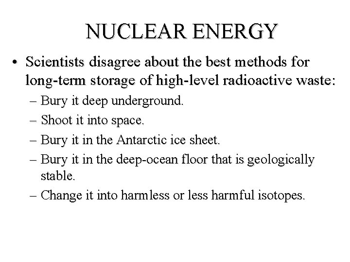 NUCLEAR ENERGY • Scientists disagree about the best methods for long-term storage of high-level