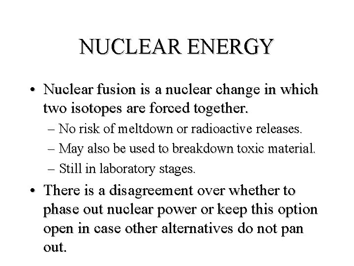 NUCLEAR ENERGY • Nuclear fusion is a nuclear change in which two isotopes are