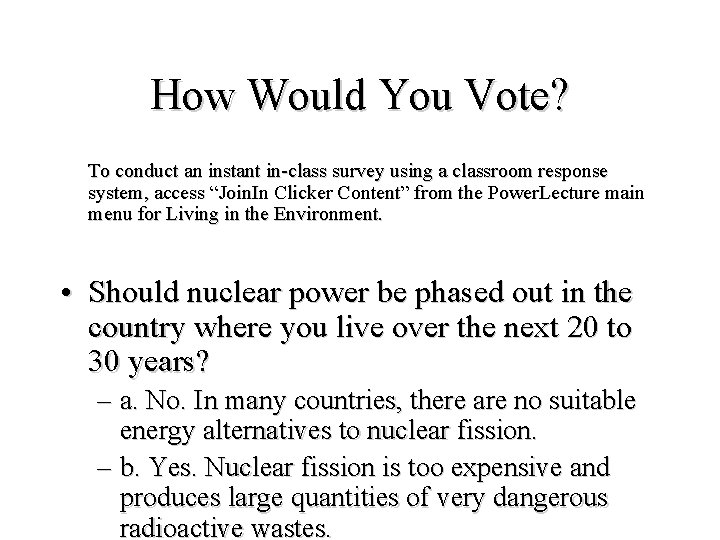 How Would You Vote? To conduct an instant in-class survey using a classroom response