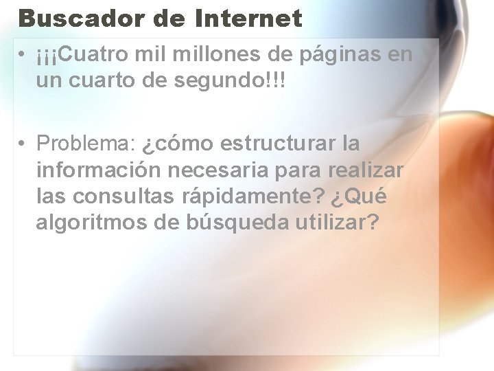 Buscador de Internet • ¡¡¡Cuatro millones de páginas en un cuarto de segundo!!! •