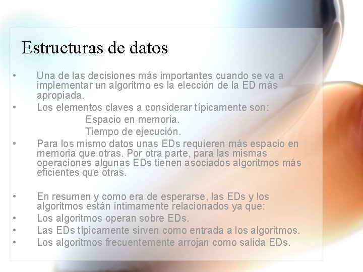 Estructuras de datos • • Una de las decisiones más importantes cuando se va