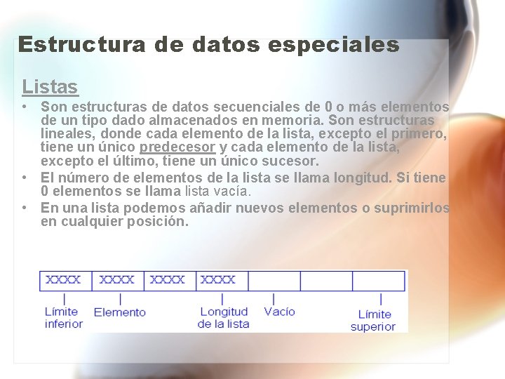 Estructura de datos especiales Listas • Son estructuras de datos secuenciales de 0 o