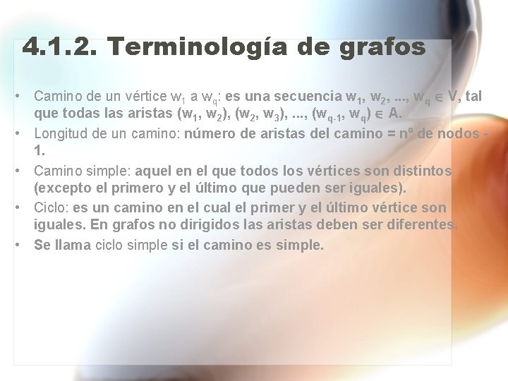 4. 1. 2. Terminología de grafos • Camino de un vértice w 1 a