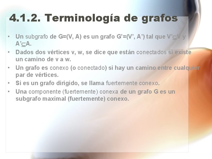4. 1. 2. Terminología de grafos • Un subgrafo de G=(V, A) es un
