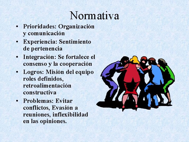 Normativa • Prioridades: Organización y comunicación • Experiencia: Sentimiento de pertenencia • Integración: Se