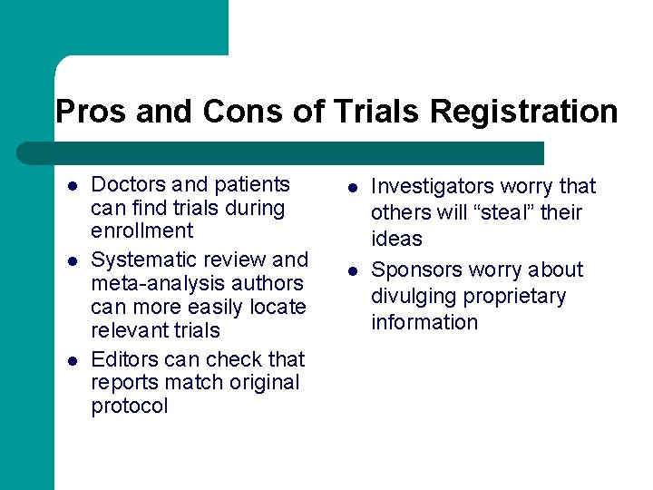 Pros and Cons of Trials Registration l l l Doctors and patients can find