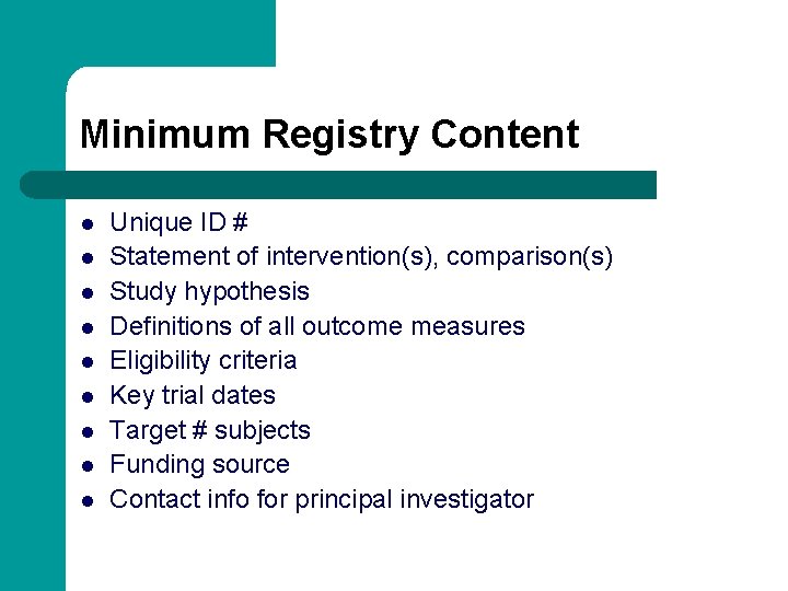 Minimum Registry Content l l l l l Unique ID # Statement of intervention(s),