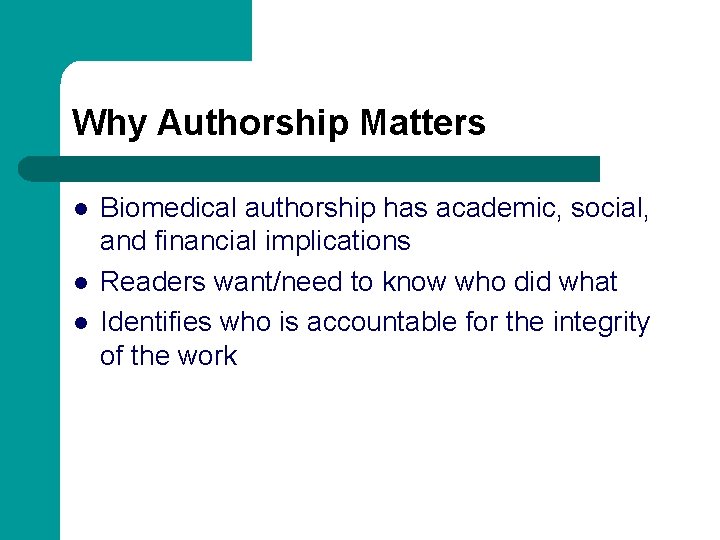 Why Authorship Matters l l l Biomedical authorship has academic, social, and financial implications