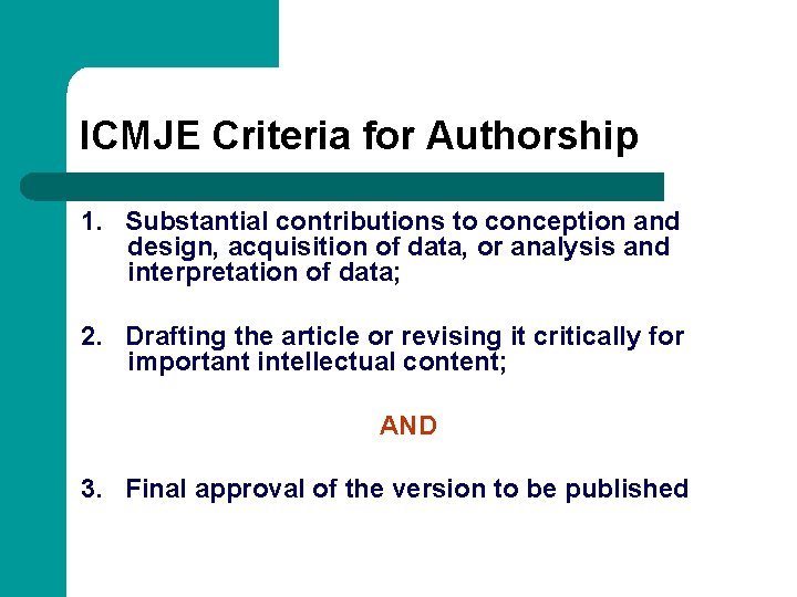 ICMJE Criteria for Authorship 1. Substantial contributions to conception and design, acquisition of data,