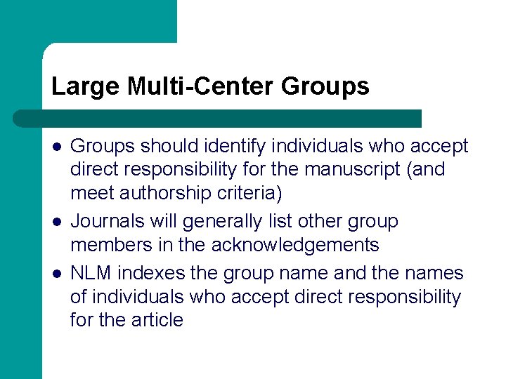 Large Multi-Center Groups l l l Groups should identify individuals who accept direct responsibility