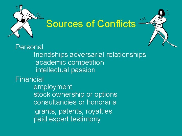 Sources of Conflicts Personal friendships adversarial relationships academic competition intellectual passion Financial employment stock