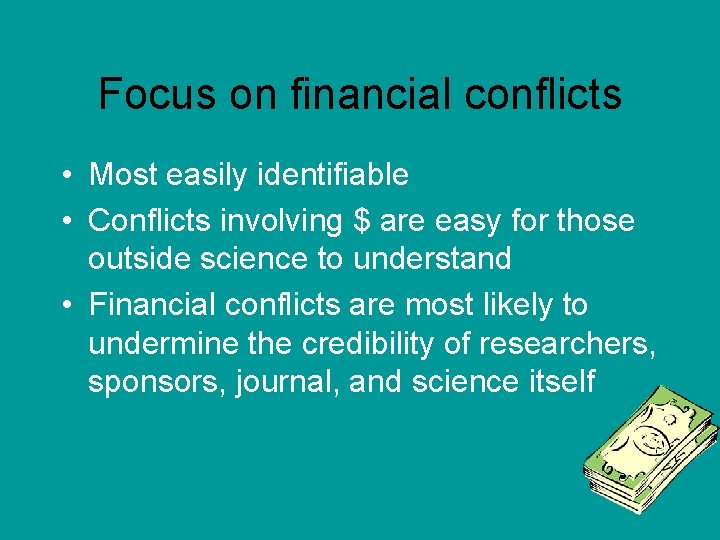 Focus on financial conflicts • Most easily identifiable • Conflicts involving $ are easy