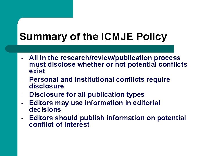 Summary of the ICMJE Policy • • • All in the research/review/publication process must