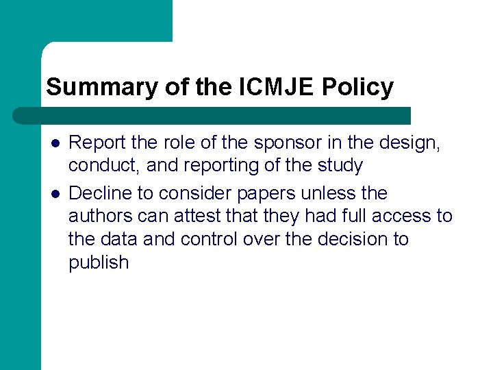 Summary of the ICMJE Policy l l Report the role of the sponsor in