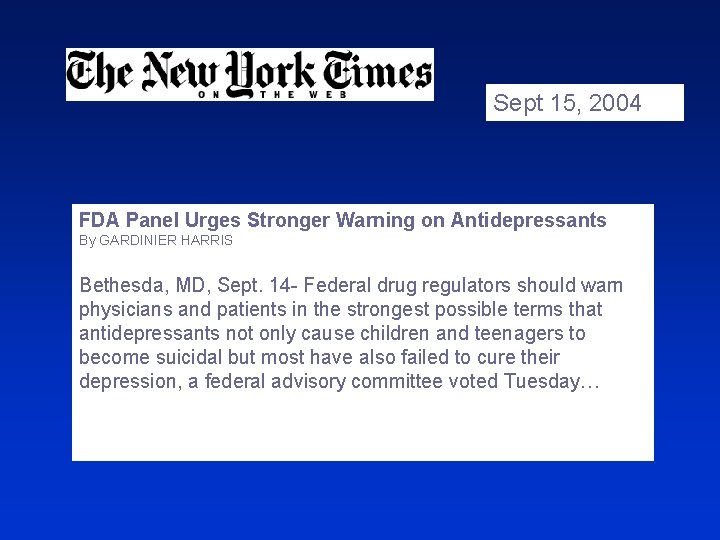 Sept 15, 2004 FDA Panel Urges Stronger Warning on Antidepressants By GARDINIER HARRIS Bethesda,