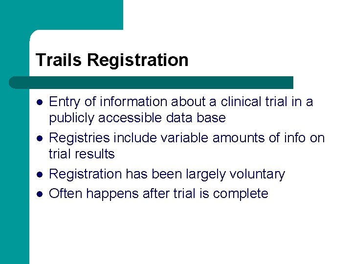 Trails Registration l l Entry of information about a clinical trial in a publicly