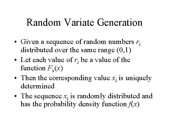 Random Variate Generation • Given a sequence of random numbers ri distributed over the Random Variate Generation • Given a sequence of random numbers ri distributed over the