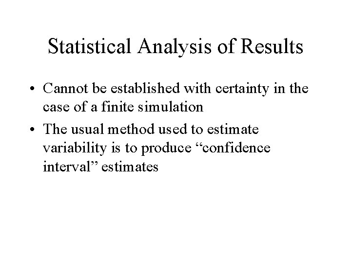 Statistical Analysis of Results • Cannot be established with certainty in the case of Statistical Analysis of Results • Cannot be established with certainty in the case of