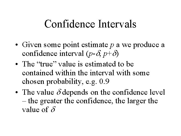 Confidence Intervals • Given some point estimate p a we produce a confidence interval Confidence Intervals • Given some point estimate p a we produce a confidence interval