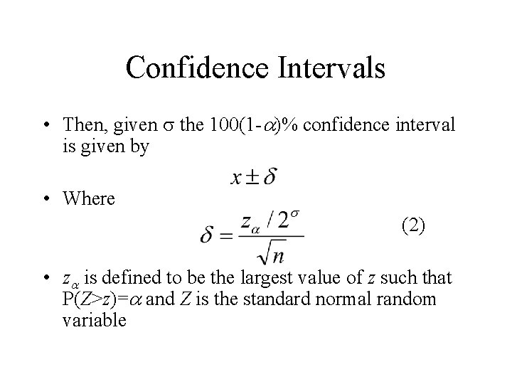 Confidence Intervals • Then, given s the 100(1 -a)% confidence interval is given by Confidence Intervals • Then, given s the 100(1 -a)% confidence interval is given by