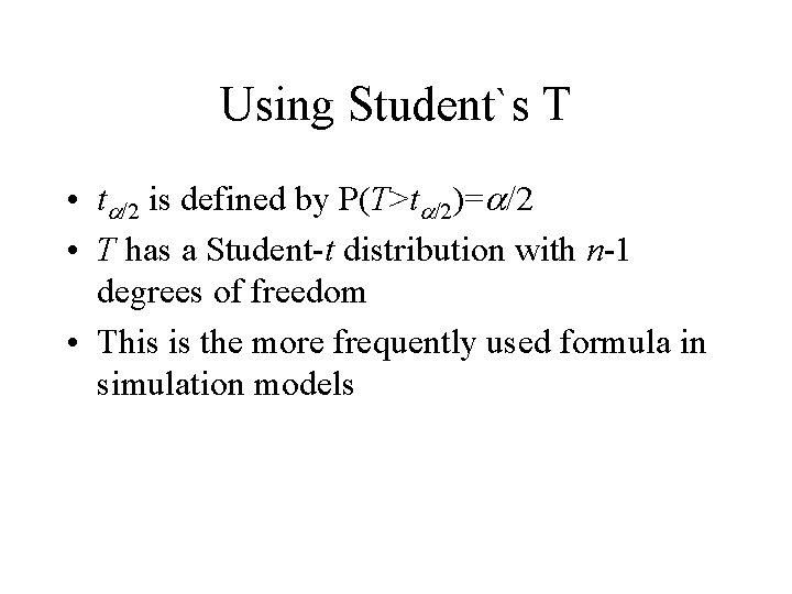 Using Student`s T • ta/2 is defined by P(T>ta/2)=a/2 • T has a Student-t Using Student`s T • ta/2 is defined by P(T>ta/2)=a/2 • T has a Student-t