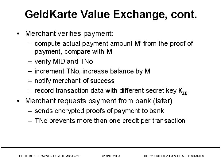 Geld. Karte Value Exchange, cont. • Merchant verifies payment: – compute actual payment amount