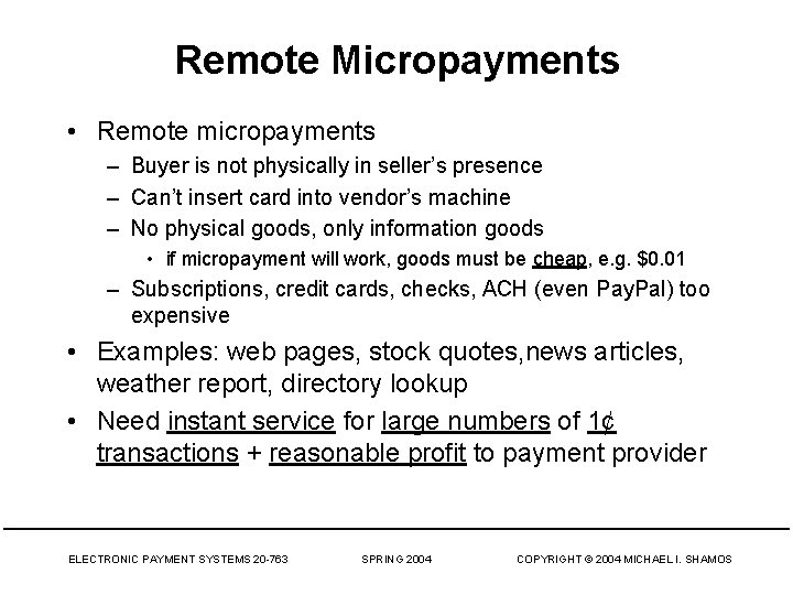 Remote Micropayments • Remote micropayments – Buyer is not physically in seller’s presence –