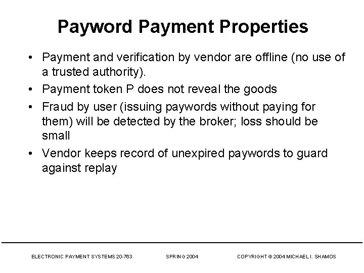 Payword Payment Properties • Payment and verification by vendor are offline (no use of