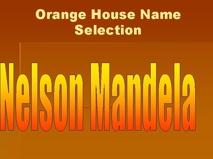 Orange House Name Selection Orange House Name Selection